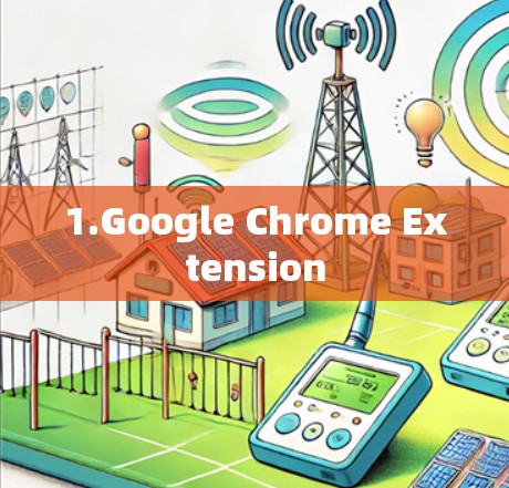 1.Google Chrome Extension