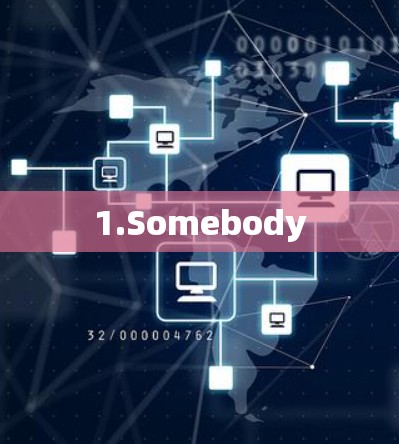 1.Somebody