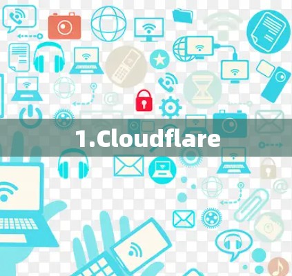 1.Cloudflare